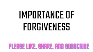 Importance of Forgiveness [upl. by Dorrie]