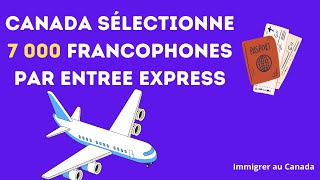 Canada Privilégie le Français  7 000 Invités via Entrée express [upl. by Lozano]