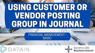 2114 Finance setup USING CUSTOMER OR VENDOR POSTING GROUP IN JOURNAL  Dynamics BC NAV [upl. by Giordano]