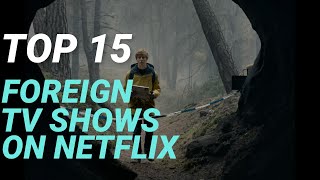 TOP 15 FOREIGN TV SHOWS ON NETFLIXBEYOND SUBTITLES [upl. by Nolat]