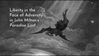 Liberty in the Face of Adversity in John Miltons quotParadise Lostquot [upl. by Ynnel220]