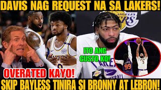 SKIP BAYLESS TINIRA SI BRONNY AT LEBRON OVERATED DAW DAVIS NAG REQUEST NA SA LAKERS BALIK FORWARD [upl. by Ludie]