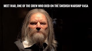 Meet Ivar who died when the Swedish warship Vasa sank 1628  The Vasa Museum Stockholm Sweden 🇸🇪 [upl. by Assital820]