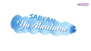 HQ AUDIO  LIRIK SABYAN  YA MAULANA [upl. by Atims]