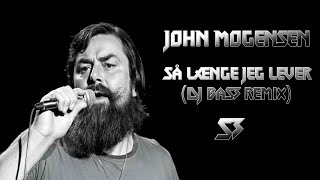 John Mogensen  Så Længe Jeg Lever DJ BaS3 Remix [upl. by Esenej6]