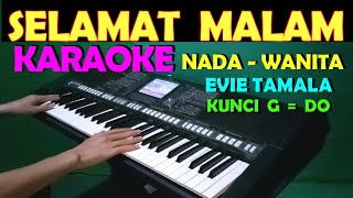 SELAMAT MALAM  Evie Tamala  KARAOKE NADA WANITA [upl. by Halbeib]