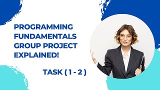 Programming Fundamentals Group Project Explained  Task 12 [upl. by Graner]