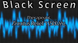 Tinnitus Sound Therapy 11500 Hz  Tinnitus Treatment  Ringing in the Ears  Tinnitus Masking Sounds [upl. by Ashjian]