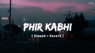 Phir Kabhi Lofi  Slowed  Reverb  SongNew Hindi Loving Slow Lofi Music [upl. by Anaya]