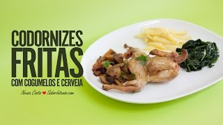 Codornizes Fritas com Cogumelos e Cerveja [upl. by Eikcim]