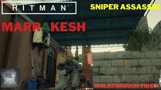 Sniper Assassin  Hitman  Marrakesh A Gilded Cage  Walkthrough Video No Commentary [upl. by Tana499]