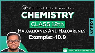 Example109  Haloalkanes And Haloarenes  Chapter 10  Chemistry Class 12th  NCERT [upl. by Eissen]