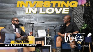 WALLSTREET TRAPPER Reveals How Marriage Transformed His Life  Dear Future Wifey E827 [upl. by Esilrahc]