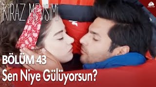 Kiraz Mevsimi  Sen niye gülüyorsun  43Bölüm [upl. by Nochur]