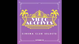 Video Archives Cinema Club Selects Week of October 28th [upl. by Di]