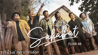 Floor 88  Sahabat  Official Lyric Video [upl. by Orimisac]