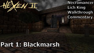 Hexen 2 Necromancer Lich King Difficulty Walkthrough Part 1 Blackmarsh [upl. by Chick]