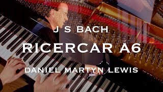 J S BACH Ricercar a 6 from the Musical Offering BWV 1079 Daniel Martyn Lewis [upl. by Laemsi]