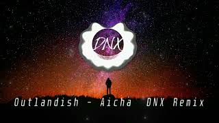 Outlandish  Aicha  DNX Remix [upl. by Ahmed400]