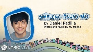 Simpleng Tulad Mo  Daniel Padilla Lyrics  Himig Handog PPop Love Songs 2014 [upl. by Bashemeth]