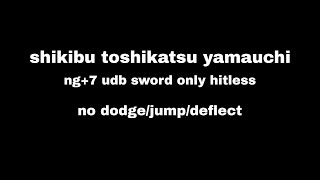 Sekiro  Shikibu Toshikatsu Yamauchi NG7 AP1 NKC  DB Sword Only Hitless No DodgeJumpDeflect [upl. by Upton]