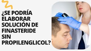 Solución capilar de finasteride para alopecias sin propilenglicol [upl. by Kenwee446]