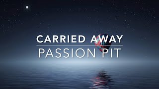 Carried Away by Passion Pit w lyrics [upl. by Malkah]