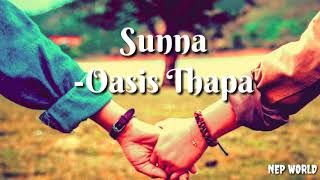 Sunna  Oasis Thapa  Lyrics amp Chords [upl. by Isteb996]