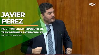 1212  Intervención de JAVIER PÉREZ sobre TRIPLICAR el IMPUESTO de TRANSMISIONES PATRIMONIALES [upl. by Marcelo]