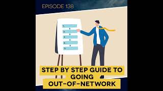 Ep 138 Step by Step Guide to Going OutofNetwork [upl. by Aratehs]