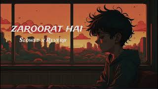 Mujhe Teri Zaroorat Hai Slowed x Reverb SongArjit Singh Sad Lofi Song [upl. by Bryner]