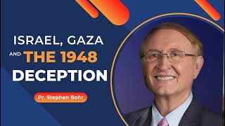 Israel Gaza and the 1948 Deception  Pastor Stephen Bohr [upl. by Teloiv]