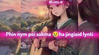 Baieid shajngai phi don mynziem ka khynñiuh🥺💔khasi songwhatsapp status please subscribe [upl. by Fritzsche]