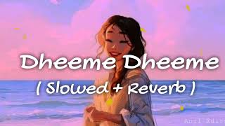 Dheeme Dheeme 😊  Slowed  Reverb  lofi Song 😘 [upl. by Luhem]