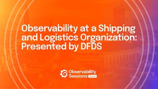 Navigating Observability at a Shipping and Logistics Company  DFDS  Grafana [upl. by Bevin55]