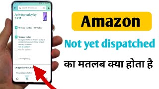 not yet dispatched ke matlab kya hota hai  not yet dispatched ka matlab  amazon [upl. by Rawde]