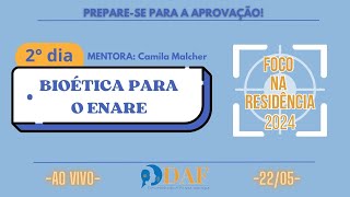 Foco na Residência 2024 DIA 02  BIOÉTICA NO ENARE  Aulão com Camila Malcher [upl. by Eelarol]