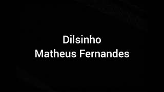 MATHEUS FERNANDES E DILSINHO  BABY ME ATENDE LETRA [upl. by Yornek]