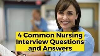 4 Common Nursing Interview Questions and Answers [upl. by Fuld]