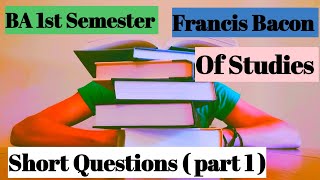 Of Studies Francis Bacon Short Questions BA 1st Semester English by Chhavi Sir [upl. by Huff]