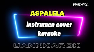 ASPALELA  Instrumen Cover Karaoke [upl. by Nooj820]