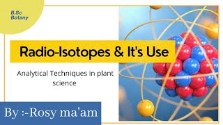 RadioIsotopes amp Its Use  BSc Botany [upl. by Sivrad909]