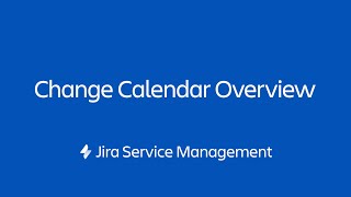 Change Calendar Overview  Jira Service Management [upl. by Tichonn]