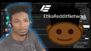 Etika Creates the EtikaRedditNetwork  Other Stuff [upl. by Enyak171]