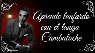 Historia y Lunfardo del TANGO CAMBALACHE [upl. by Beverly]