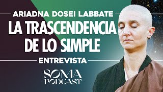 ✴Ariadna Dosei Labbate La Trascendencia De Lo Simple  SOMA Podcast 008✴ [upl. by Yneffit]