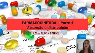 Farmacocinética Parte 1  Absorção e Distribuição [upl. by Corb371]