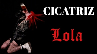 CICATRIZ –Lola– [upl. by Irrej913]