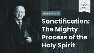 Sanctification The Mighty Process of the Holy Spirit Remastered [upl. by Jari]