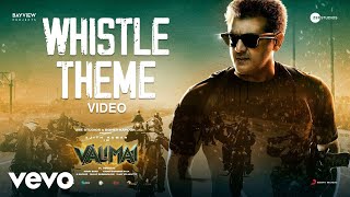 Valimai  Whistle Theme Video  Ajith Kumar  Yuvan Shankar Raja  Vinoth [upl. by Ecerahs]